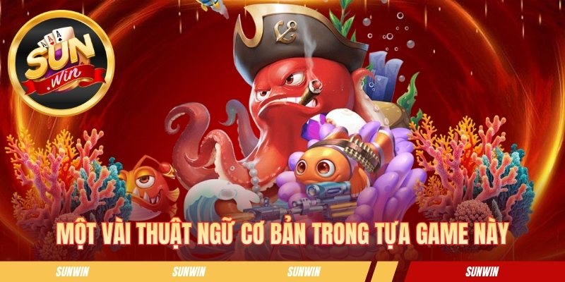 Một vài thuật ngữ cơ bản trong tựa game này