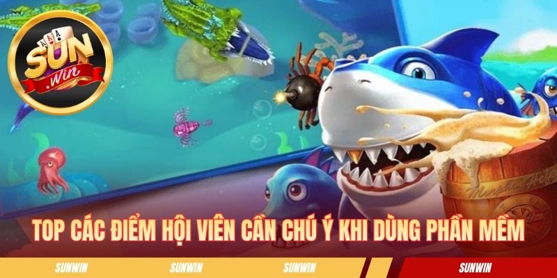 Phần Mềm Hack Bắn Cá Sunwin - Góc Nhìn An Toàn Cho Newbie Top các điểm hội viên cần chú ý khi dùng phần mềm