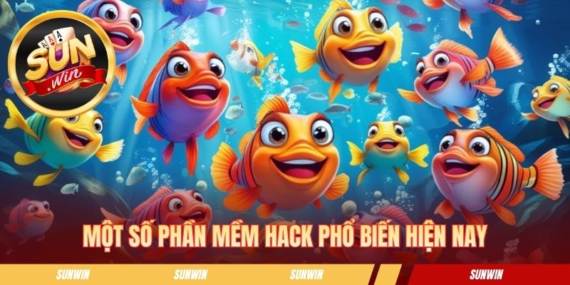 Phần Mềm Hack Bắn Cá Sunwin - Góc Nhìn An Toàn Cho Newbie Một số phần mềm hack phổ biến hiện nay