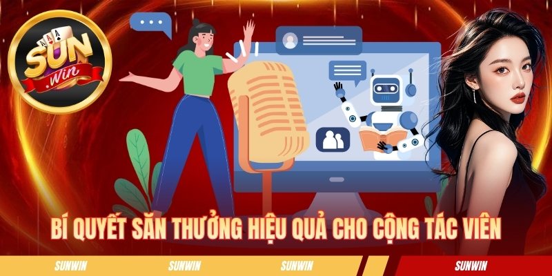 Bí quyết săn thưởng hiệu quả cho cộng tác viên