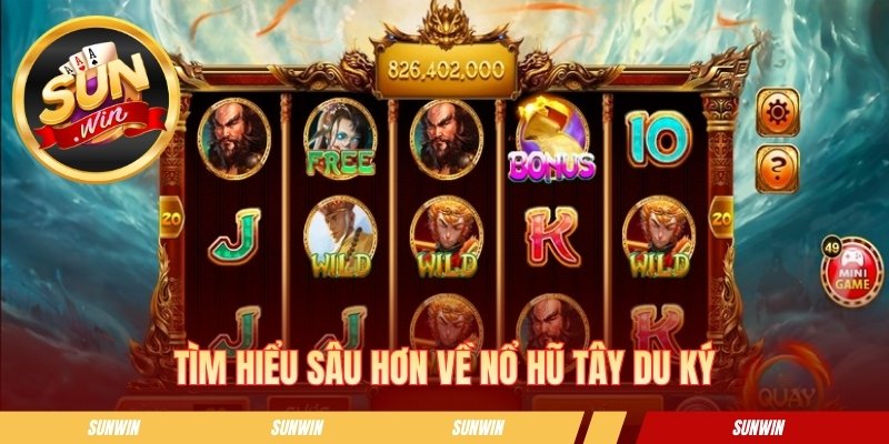 Tìm hiểu sâu hơn về nổ hũ  Tây Du Ký