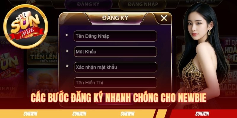Các bước đăng ký nhanh chóng cho newbie tại SUNWIN 