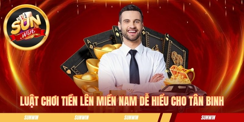 Luật chơi tiền lên miền Nam dễ hiểu cho tân binh